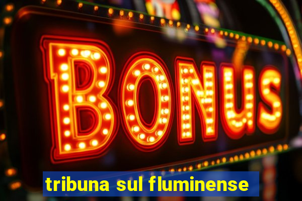 tribuna sul fluminense